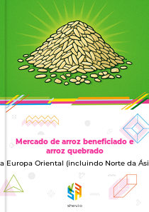 Mercado de arroz beneficiado e arroz quebrado na Europa Oriental (incluindo Norte da Ásia)