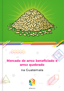 Mercado de arroz beneficiado e arroz quebrado na Guatemala