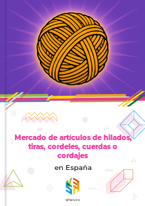 Mercado de artículos de hilados, tiras, cordeles, cuerdas o cordajes en España