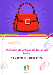 Mercado de artigos de bolso ou bolsa na Bósnia e Herzegovina
