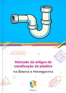 Mercado de artigos de canalização de plástico na Bósnia e Herzegovina