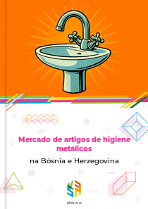 Mercado de artigos de higiene metálicos na Bósnia e Herzegovina