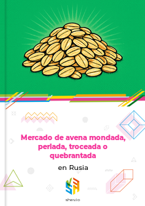 Mercado de avena mondada, perlada, troceada o quebrantada en Rusia