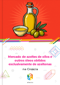 Mercado de azeites de oliva e outros óleos obtidos exclusivamente de azeitonas na Croácia