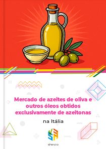 Mercado de azeites de oliva e outros óleos obtidos exclusivamente de azeitonas na Itália