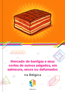 Mercado de barrigas e seus cortes de suínos salgados, em salmoura, secos ou defumados na Bélgica