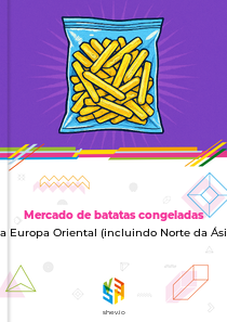 Mercado de batatas congeladas na Europa Oriental (incluindo Norte da Ásia)