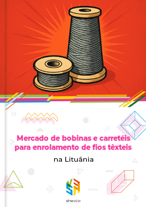 Mercado de bobinas e carretéis para enrolamento de fios têxteis na Lituânia