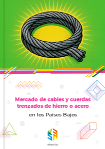 Mercado de cables y cuerdas trenzados de hierro o acero en los Países Bajos