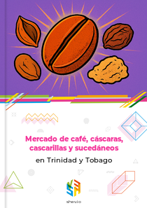 Mercado de café, cáscaras, cascarillas y sucedáneos en Trinidad y Tobago