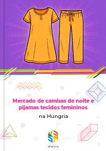 Mercado de camisas de noite e pijamas tecidos femininos na Hungria