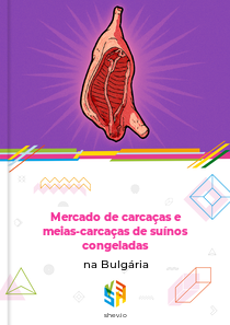 Mercado de carcaças e meias-carcaças de suínos congeladas na Bulgária
