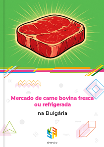 Mercado de carne bovina fresca ou refrigerada na Bulgária