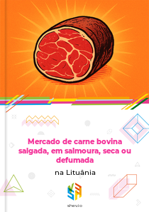 Mercado de carne bovina salgada, em salmoura, seca ou defumada na Lituânia