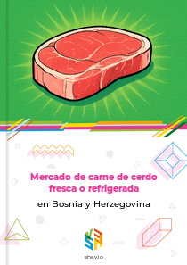 Mercado de carne de cerdo fresca o refrigerada en Bosnia y Herzegovina