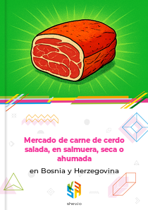 Mercado de carne de cerdo salada, en salmuera, seca o ahumada en Bosnia y Herzegovina