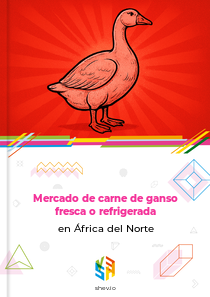 Mercado de carne de ganso fresca o refrigerada en África del Norte