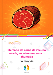 Mercado de carne de vacuno salada, en salmuera, seca o ahumada en Canadá