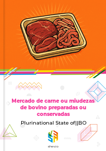Mercado de carne ou miudezas de bovino preparadas ou conservadas Plurinational State of||BO