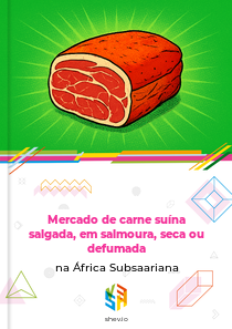 Mercado de carne suína salgada, em salmoura, seca ou defumada na África Subsaariana