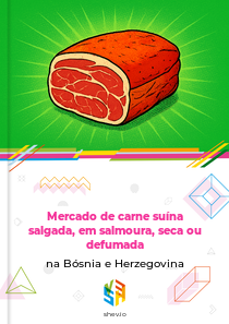 Mercado de carne suína salgada, em salmoura, seca ou defumada na Bósnia e Herzegovina