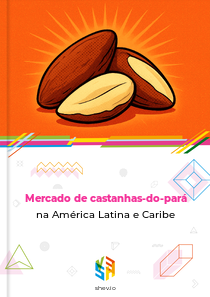 Mercado de castanhas-do-pará na América Latina e Caribe