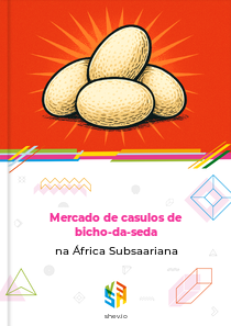 Mercado de casulos de bicho-da-seda na África Subsaariana