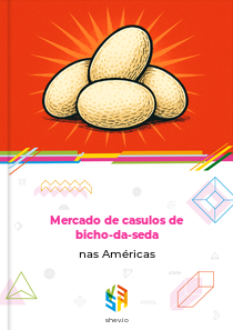 Mercado de casulos de bicho-da-seda nas Américas