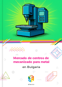 Mercado de centros de mecanizado para metal en Bulgaria