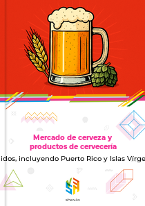 Mercado de cerveza y productos de cervecería en Estados Unidos, incluyendo Puerto Rico y Islas Vírgenes de EE. UU.