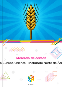 Mercado de cevada na Europa Oriental (incluindo Norte da Ásia)