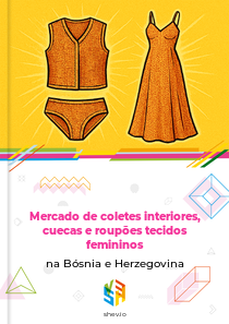 Mercado de coletes interiores, cuecas e roupões tecidos femininos na Bósnia e Herzegovina