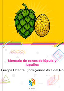 Mercado de conos de lúpulo y lupulina en Europa Oriental (incluyendo Asia del Norte)