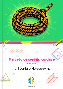 Mercado de cordéis, cordas e cabos na Bósnia e Herzegovina