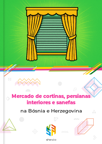 Mercado de cortinas, persianas interiores e sanefas na Bósnia e Herzegovina