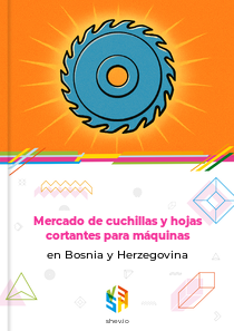 Mercado de cuchillas y hojas cortantes para máquinas en Bosnia y Herzegovina