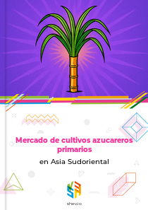 Mercado de cultivos azucareros primarios en Asia Sudoriental