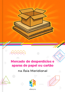Mercado de desperdícios e aparas de papel ou cartão na Ásia Meridional