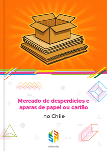 Mercado de desperdícios e aparas de papel ou cartão no Chile