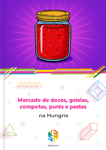 Mercado de doces, geleias, compotas, purés e pastas na Hungria