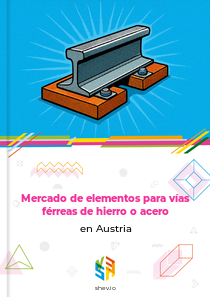 Mercado de elementos para vías férreas de hierro o acero en Austria