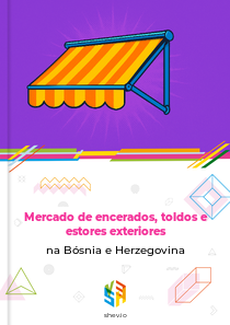 Mercado de encerados, toldos e estores exteriores na Bósnia e Herzegovina