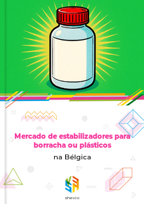 Mercado de estabilizadores para borracha ou plásticos na Bélgica