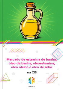 Mercado de estearina de banha, óleo de banha, oleoestearina, óleo oleico e óleo de sebo na CIS