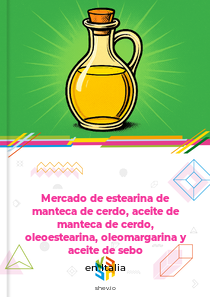 Mercado de estearina de manteca de cerdo, aceite de manteca de cerdo, oleoestearina, oleomargarina y aceite de sebo en Italia
