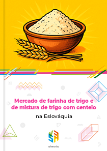 Mercado de farinha de trigo e de mistura de trigo com centeio na Eslováquia