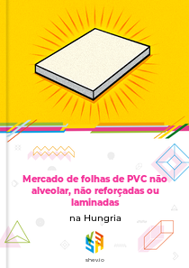 Mercado de folhas de PVC não alveolar, não reforçadas ou laminadas na Hungria