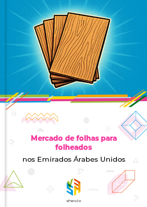 Mercado de folhas para folheados nos Emirados Árabes Unidos