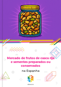 Mercado de frutos de casca rija e sementes preparados ou conservados na Espanha