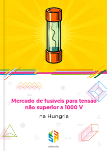 Mercado de fusíveis para tensão não superior a 1000 V na Hungria